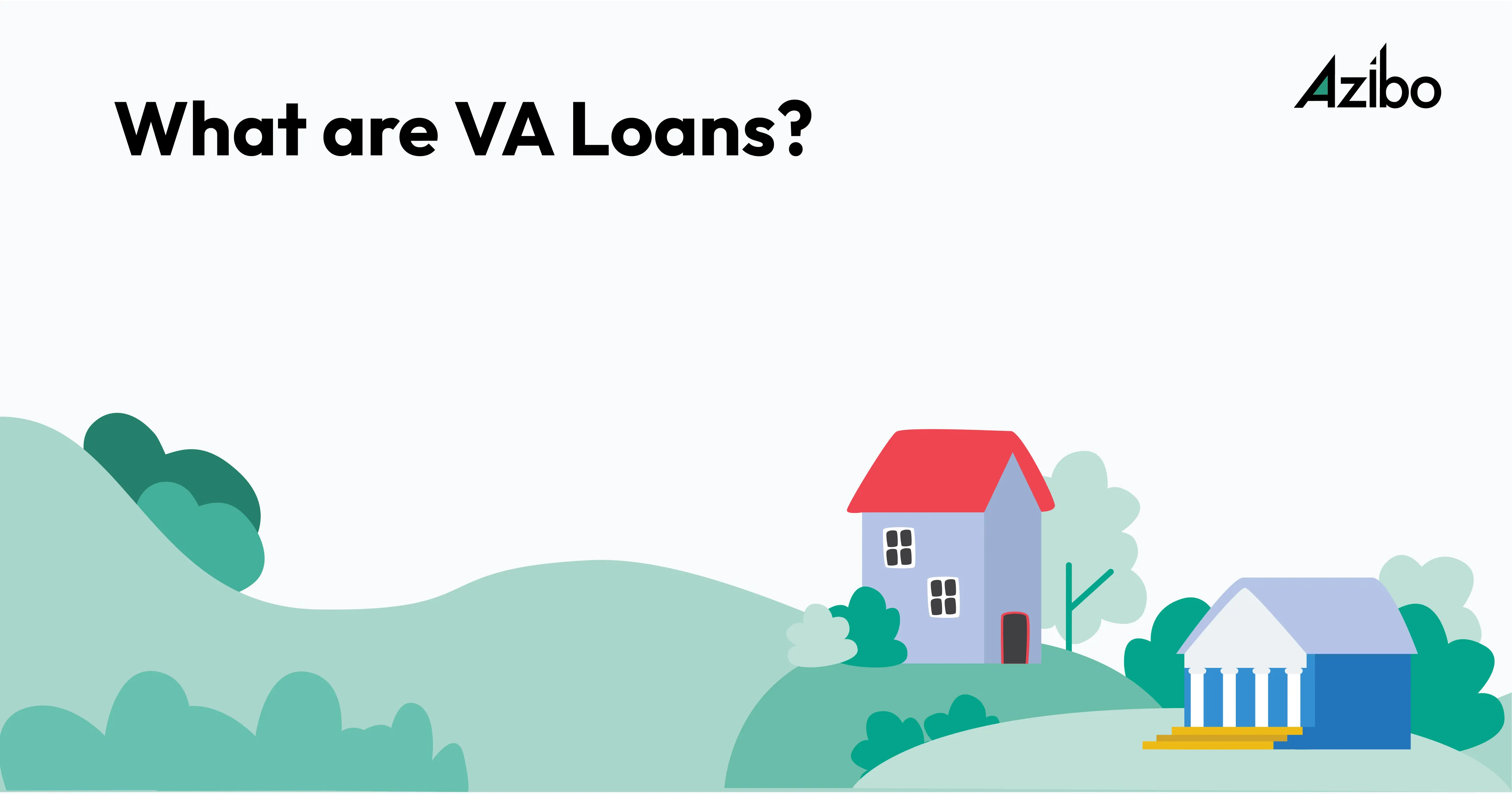 Everything You Need to Know About VA Loans - Azibo
